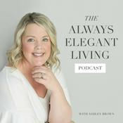 Podcast The Always Elegant Living Podcast
