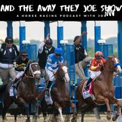 Podcast The And Away They Joe Show for Horse Racing