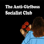Podcast The Anti-Girlboss Socialist Club