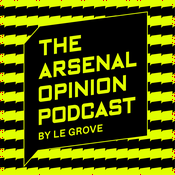 Podcast THE ARSENAL OPINION - BY LE GROVE