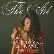 Podcast The Art of Building a Brand | Branding Business Mindset Lifestyle
