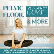 Podcast Pelvic Floor, Core & More | Healing Beyond Kegels: Core Rehab, Prenatal Fitness, Birth Prep, Postpartum Recovery, Nervous System Regulation, and Holistic Self-Care for Moms