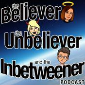 Podcast The Believer, the Unbeliever, and the Inbetweener
