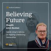 Podcast The Believing Future: Habib Umar's Advice on Raising a Believing Generation