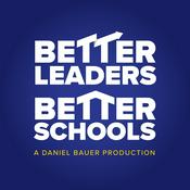 Podcast The Better Leaders Better Schools Podcast with Daniel Bauer