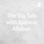 Podcast The Big Talk with Spencer Allaben