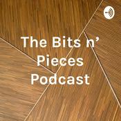 Podcast The Bits n' Pieces Podcast