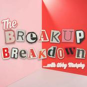 Podcast The Break Up Break Down