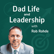 Podcast Dad Life and Leadership | Fatherhood, Work Life Balance, Personal Growth, Leadership at Home, Career and Family, Building a Legacy, Living Fully
