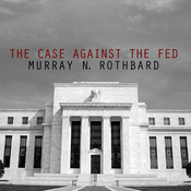 Podcast The Case Against the Fed