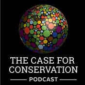 Podcast The Case for Conservation Podcast