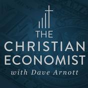 Podcast The Christian Economist by Dave Arnott