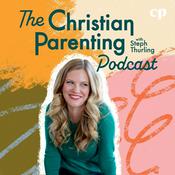 Podcast The Christian Parenting Podcast - Motherhood, Teaching kids about Jesus, Intentional parenting, Raising Christian kids