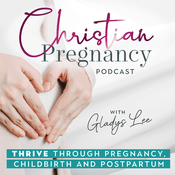 Podcast The Christian Pregnancy Podcast - Childbirth, Postpartum, New Mom, Miscarriage, Healthy Pregnancy