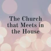 Podcast The Church that Meets in the House