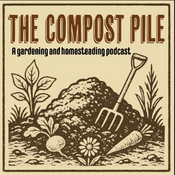 Podcast The Compost Pile | Gardening & Homesteading
