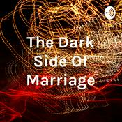 Podcast The Dark Side Of Marriage