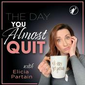 Podcast The Day You Almost Quit