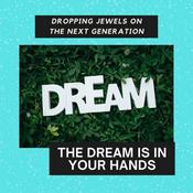 Podcast The Dream Is In Your Hands Podcast