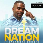 Podcast The DreamNation Podcast With Casanova Brooks