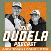 Podcast The Dudela Podcast | First Time Dad Help and Fatherhood Real Talk
