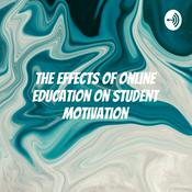Podcast The Effects of Online Education on Student Motivation