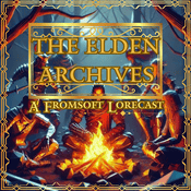 Podcast The Elden Archives: a FromSoft Lorecast