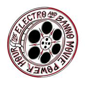 Podcast The Electro and Banno Movie Power Hour Podcast
