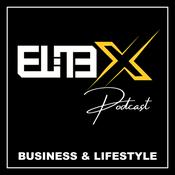 Podcast The EliteX Podcast - Business & Lifestyle