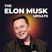 Podcast The Elon Musk Update