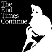 Podcast The End Times Continue