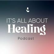 Podcast It's All About Healing