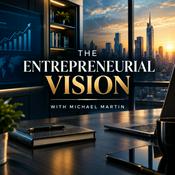 Podcast The Entrepreneurial Vision with Michael Martin