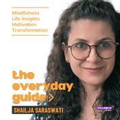 Podcast The Everyday Guide with Shailja Saraswati