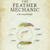 Podcast The Feather Mechanic Fly Fishing