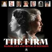 Podcast The Firm: Blood, Lies and Royal Succession