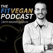 Podcast The Fit Vegan Podcast with Maxime Sigouin