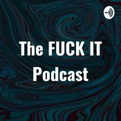 Podcast The FUCK IT Podcast