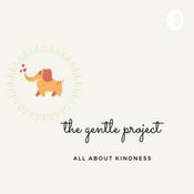 Podcast The Gentle Project - All About Kindness