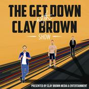 Podcast The Get Down with Clay Brown Show
