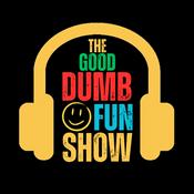 Podcast The Good Dumb Fun Show
