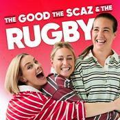 Podcast The Good, The Scaz & The Rugby