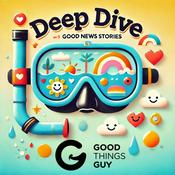 Podcast The Good Things Guy Weekly Deep Dive! 🤿