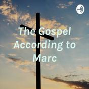 Podcast The Gospel According to Marc