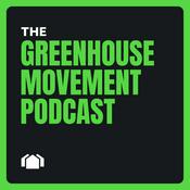 Podcast The Greenhouse Movement Podcast