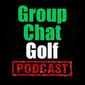 Podcast Groupchat Golf Podcast