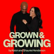 Podcast Grown & Growing by Keion and Shaunie Henderson