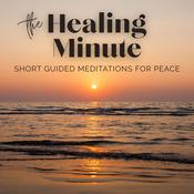 Podcast The Healing Minute | Short Guided Meditations for Peace