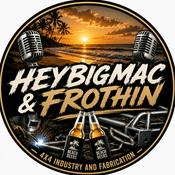 Podcast HEYBIGMAC & FROTHIN