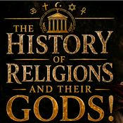 The History Of Religions and their Gods!